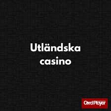 Utländska Casino En Guide till Online Spelupplevelser Utländska Casino En Guide till Online Spelupplevelser