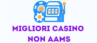 I migliori casino non AAMS Scopri le opzioni più affascinanti